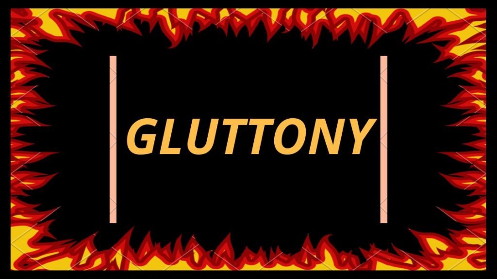 (GLUTTONY) list of the seven deadly sins